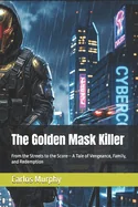 The Golden Mask Killer: From the Streets to the Score-- A Tale of Vengeance, Family, and Redemption — Action Comics