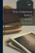 The Gordian Knot: A Story of Good and Evil