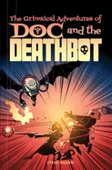 The Grimsical Adventures of Doc and the Deathbot