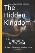 The Hidden Kingdom: A Tale of Fantasy and Adventure