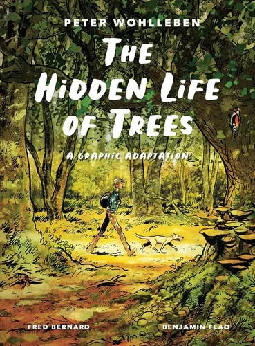 The Hidden Life of Trees: A Graphic Adaptation: (Of the International Bestseller) — Adaptations