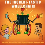 The Incredi-Tastic Wheel Chair