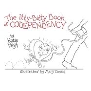 The Itty-Bitty Book of Codependency — Graphic Novels