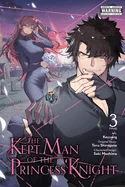 The Kept Man of the Princess Knight, Vol. 3 (Manga): Volume 3 — Manga