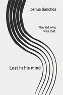The Kid Who Was Lost: Lost in his mind