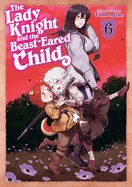 The Lady Knight and the Beast-Eared Child Vol. 6 — Manga