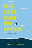The Last Time We Spoke: A Story of Loss