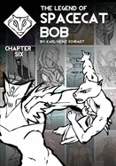 The Legend of Spacecat Bob - Chapter Six — Fantasy Comics