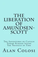THE LIBERATION OF AMUNDSEN-SCOTT (First Edition): The Adventures of Captain Yuriko Kumage Inside The Triangle of Time