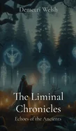 The Liminal Chronicles: Echoes of the Ancients