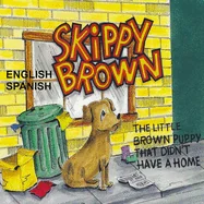 The Little Brown Puppy That Didn't Have a Home: Skippy Brown