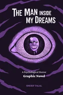 The Man Inside My Dreams: A Psychological Horror Graphic Novel