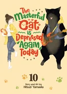 The Masterful Cat Is Depressed Again Today Vol. 10