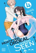 The Mortifying Ordeal of Being Seen, Vol. 4