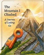 The Mountain I Climbed: A Journey of Letting Go