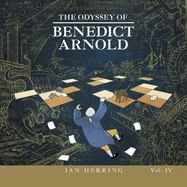 The Odyssey of Benedict Arnold: Volume IV