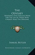 The Odyssey: Rendered Into English Prose For The Use Of Those Who Cannot Read The Original
