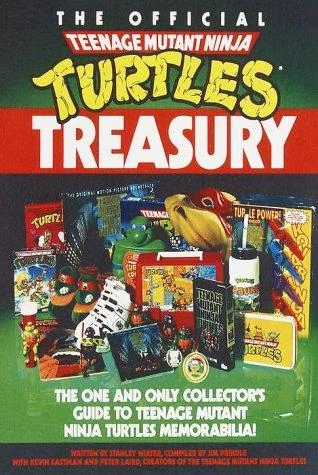 The Official Teenage Mutant Ninja Turtles Treasury: The One and Only Collector's Guide to Teenage Mutant Ninja Turtles Memorabilia