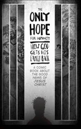 The Only Hope For Humanity: How God Gets His Family Back