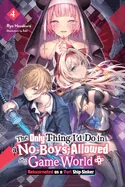 The Only Thing I'd Do in a No-Boys-Allowed Game World, Vol. 4 (Novel): Volume 4