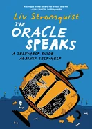 The Oracle Speaks: A Self-Help Guide Against Self-Help