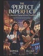 The Perfect Imperfect: Timing is Irrelevant to True Love.