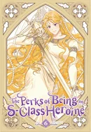 The Perks of Being an S-Class Heroine, Vol. 6 — Manhwa