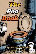 The Poo Book: Puzzles and Trivia To Teep You Busy While You Poop. A Book With Funny Jokes, Sudoku, Mazes, Word Searches, Crossword Puzzles and More. Bathr