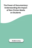 The Power of Documentary: Understanding the Impact of Non-Fiction Media on Students