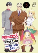 The Princess I Loved in My Past Life Is Now a Middle-Aged Dad Vol. 3 — Manga