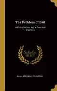 The Problem of Evil: An Introduction to the Practical Sciences