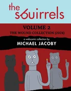 The Sbuirrels, Volume 2: The Wound Collection (2024): A Surreal Comedy Webcomic Collection Featuring Ryan, Mary & Ed