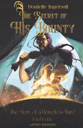 The Secret of His Bounty: The Story of a Homeless Man? You Decide (Latest)