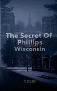 The Secret Of Phillips Wisconsin