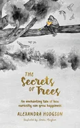 The Secrets of Trees: An enchanting tale of how curiosity can grow happiness