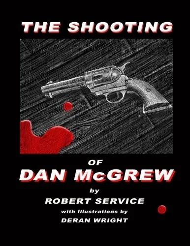 The Shooting of Dan McGrew - Illustrated by Deran Wright