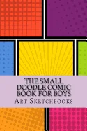 The Small Doodle Comic Book for Boys: Mixed, 6" x 9", 100 Pages