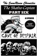 The SnowRaven Chronicles The Shafra-Copian Graphic Novel Adaptation Part Six Cave of Despair