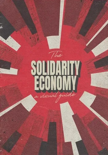 The Solidarity Economy: A Visual Guide