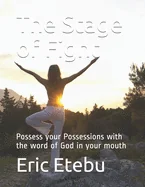 The Stage of Fight: : Possess your Possessions with the word of God in your mouth