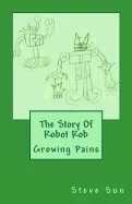 The Story Of Robot Rob: Growing Pains