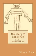 The Story Of Robot Rob: Teacher Appreciation Day