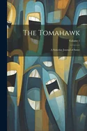 The Tomahawk: A Saturday Journal of Satire; Volume 1