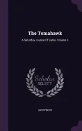 The Tomahawk: A Saturday Journal Of Satire, Volume 3