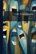 The Tomahawk: A Saturday Journal Of Satire; Volume 4