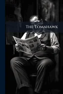 The Tomahawk: A Saturday Journal of Satire, Volumes 2-3