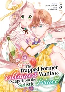 The Trapped Former Villainess Wants to Escape from the Sadistic Prince Vol. 3
