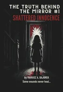 The Truth Behind The Mirror: Shattered Innocence