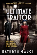 The Ultimate Traitor: Based on True Events in WWII Paris