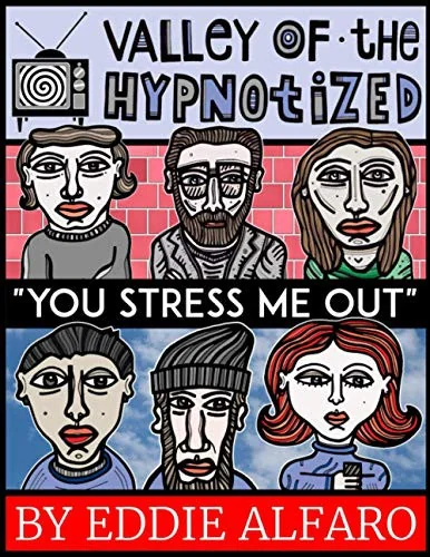 The Valley of the Hypnotized: You Stress Me Out — Graphic Novels